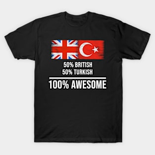 50% British 50% Turkish 100% Awesome - Gift for Turkish Heritage From Turkey T-Shirt